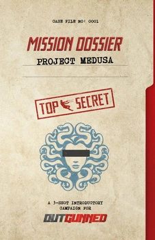 Outgunned Mission Dossier: Project Medusa